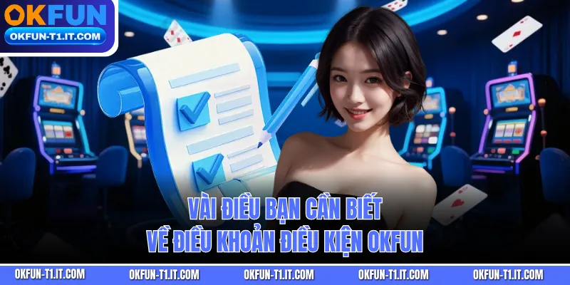 Vài điều bạn cần biết về Điều Khoản Điều Kiện OKFUN